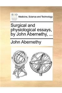 Surgical and Physiological Essays, by John Abernethy, ...