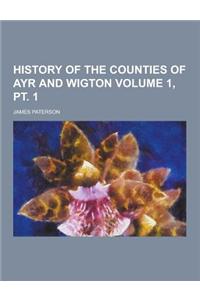 History of the Counties of Ayr and Wigton Volume 1, PT. 1