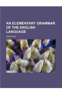 An Elementary Grammar of the English Language