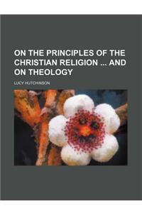 On the Principles of the Christian Religion and on Theology