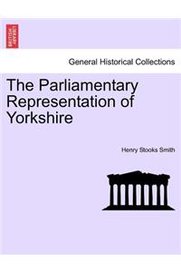 The Parliamentary Representation of Yorkshire