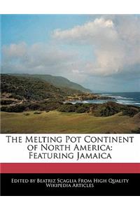 The Melting Pot Continent of North America