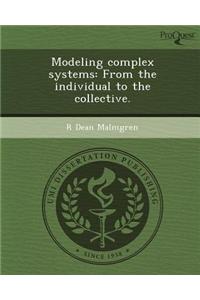 Modeling Complex Systems: From the Individual to the Collective