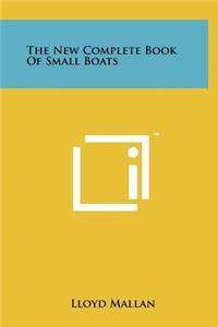 The New Complete Book of Small Boats