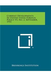 Current Developments in United States Foreign Policy V5, No. 2, September, 1951