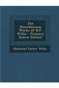 Miscellaneous Works of N.P. Willis