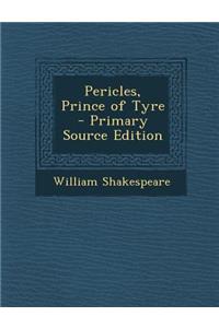 Pericles, Prince of Tyre - Primary Source Edition