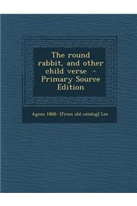 The Round Rabbit, and Other Child Verse