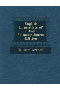 English Dramatists of To-Day