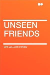 Unseen Friends