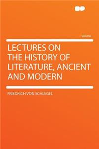 Lectures on the History of Literature, Ancient and Modern