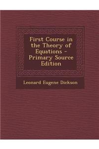 First Course in the Theory of Equations