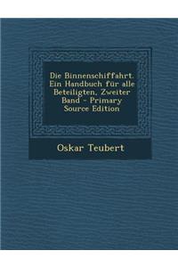 Die Binnenschiffahrt. Ein Handbuch Fur Alle Beteiligten, Zweiter Band