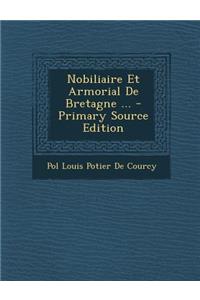 Nobiliaire Et Armorial de Bretagne ...