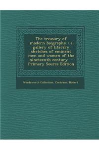 The Treasury of Modern Biography: A Gallery of Literary Sketches of Eminent Men and Women of the Nineteenth Century