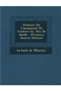 Histoire De L'assassinat De Gustave Iii, Roi De Suede