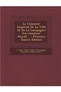 Le Cuisinier Imperial de La Ville Et de La Campagne