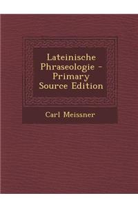 Lateinische Phraseologie - Primary Source Edition