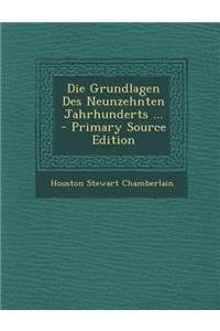Die Grundlagen Des Neunzehnten Jahrhunderts ...