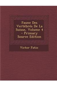 Faune Des Vertebres de La Suisse, Volume 4