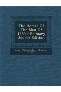 The Homes of the Men of 1830 - Primary Source Edition