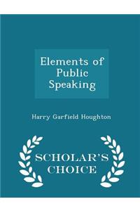 Elements of Public Speaking - Scholar's Choice Edition