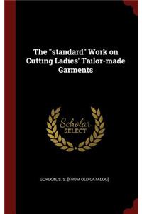 The Standard Work on Cutting Ladies' Tailor-Made Garments