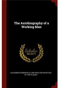 The Autobiography of a Working Man