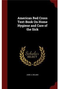 American Red Cross Text-Book on Home Hygiene and Care of the Sick