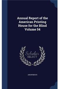 Annual Report of the American Printing House for the Blind Volume 54