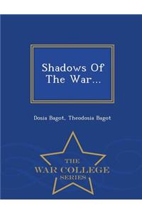 Shadows of the War... - War College Series