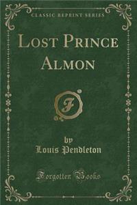 Lost Prince Almon (Classic Reprint)