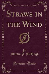 Straws in the Wind (Classic Reprint)