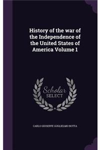 History of the war of the Independence of the United States of America Volume 1