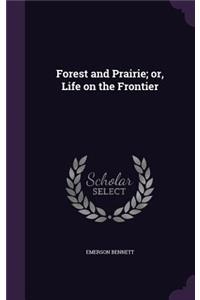 Forest and Prairie; or, Life on the Frontier