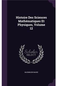 Histoire Des Sciences Mathématiques Et Physiques, Volume 12