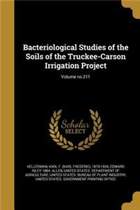 Bacteriological Studies of the Soils of the Truckee-Carson Irrigation Project; Volume No.211