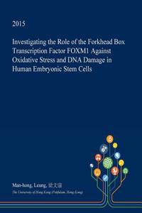 Investigating the Role of the Forkhead Box Transcription Factor Foxm1 Against Oxidative Stress and DNA Damage in Human Embryonic Stem Cells