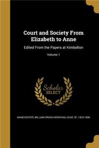 Court and Society from Elizabeth to Anne