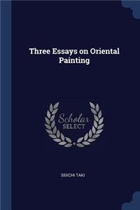 Three Essays on Oriental Painting