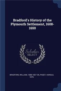 Bradford's History of the Plymouth Settlement, 1608-1650