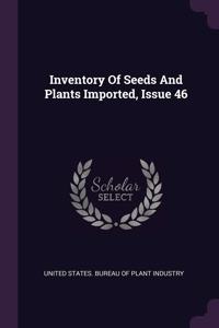 Inventory Of Seeds And Plants Imported, Issue 46