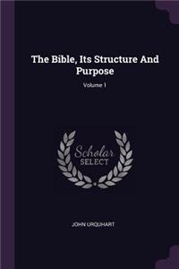 The Bible, Its Structure And Purpose; Volume 1