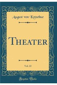 Theater, Vol. 22 (Classic Reprint)