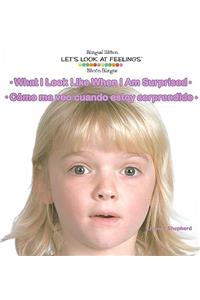 What I Look Like When I Am Surprised / Cómo Me Veo Cuando Estoy Sorprendido