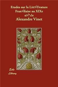 Etudes Sur La Litterature Francaise Au Xixe Siecle