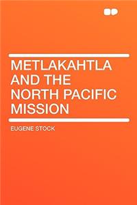 Metlakahtla and the North Pacific Mission