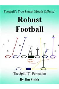 Football's True Smash Mouth Offense! Robust Football