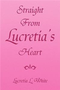 Straight from Lucretia's Heart