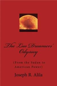 Luo Dreamers' Odyssey: From The Sudan To American Power